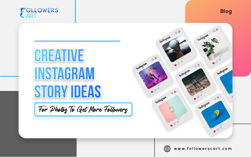 11 Creative Instagram Story Ideas for Photos to Get More Followers