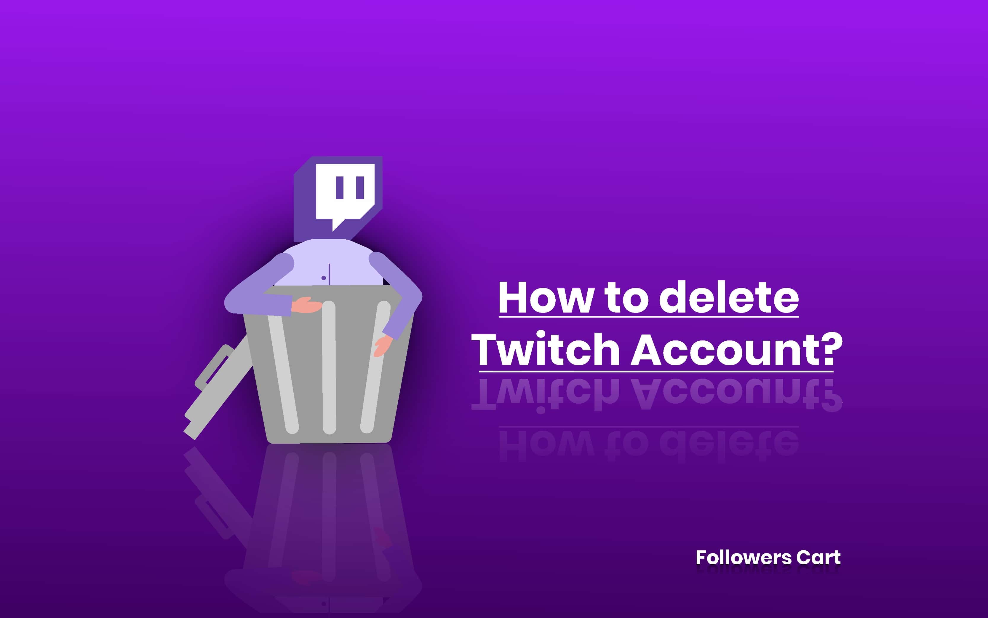 How to Delete Your Twitch Account?