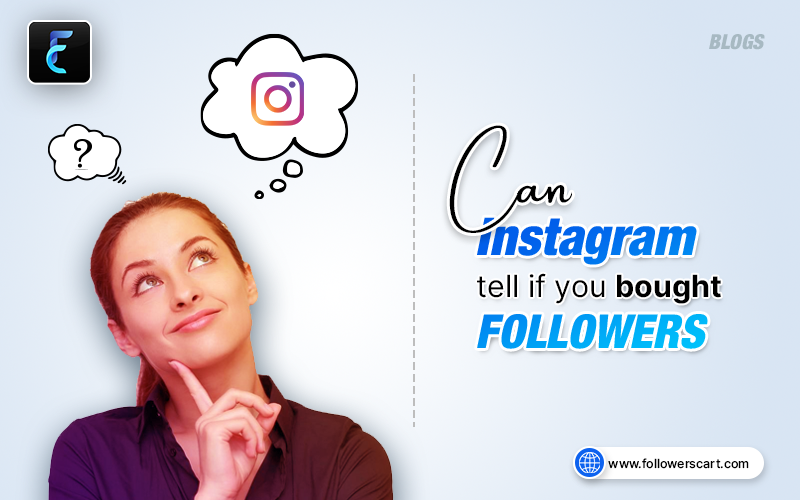 Can Instagram Tell If  You Bought Followers?
