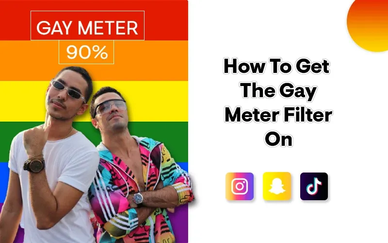 How to Get The Gay Meter Filter on Instagram, Snapchat and TikTok?