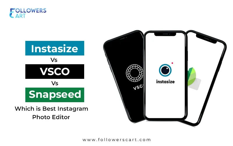 Instasize vs VSCO vs Snapseed: Which is Best Instagram Photo Editor?